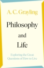 Philosophy and Life : Exploring the Great Questions of How to Live - Book