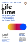 Life Time : The New Science of the Body Clock, and How It Can Revolutionize Your Sleep and Health - Book