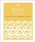 Quilt Step by Step : Patchwork and Applique, Techniques, Designs, and Projects - Book