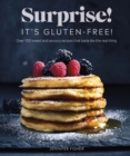 Surprise! It's Gluten-free! : Over 100 Sweet And Savoury Recipes That Taste Like The Real Thing - eBook
