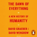 The Dawn of Everything : A New History of Humanity - eAudiobook