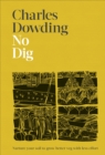 No Dig : Nurture Your Soil to Grow Better Veg with Less Effort - Book