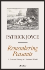 Remembering Peasants : A Personal History of a Vanished World - Book