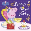 Peppa Pig: Peppa's Royal Party : Celebrate A Royal Weekend - Book