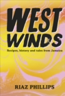 West Winds : Recipes, History and Tales from Jamaica - Book