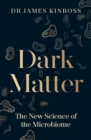 Dark Matter : The New Science of the Microbiome - eBook