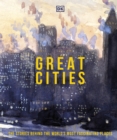 Great Cities : The Stories Behind the World s most Fascinating Places - eBook