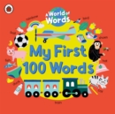 My First 100 Words : A World of Words - Book