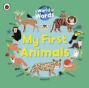 My First Animals : A World of Words - Book