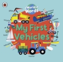 My First Vehicles : A World of Words - Book