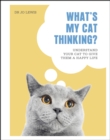 What's My Cat Thinking? : Understand Your Cat to Give Them a Happy Life - eBook