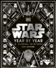 Star Wars Year by Year : A Visual History, New Edition - eBook