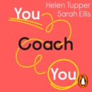 You Coach You : The No.1 Sunday Times Business Bestseller - How to Overcome Challenges and Take Control of Your Career - eAudiobook