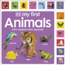 My First Animals: Let's Squeak and Squawk! - Book