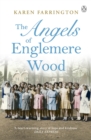 The Angels of Englemere Wood : The uplifting and inspiring true story of a children's home during the Blitz - Book