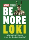 Marvel Studios Be More Loki : Alternative Thinking From the God of Mischief - eBook