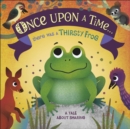 Once Upon A Time... there was a Thirsty Frog : A Tale About Sharing - eBook