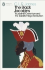 The Black Jacobins : Toussaint L'Ouverture and the San Domingo Revolution - Book