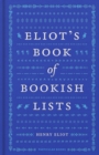 Eliot's Book of Bookish Lists : A sparkling miscellany of literary lists - Book
