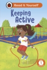 Keeping Active: Read It Yourself - Level 1 Early Reader - Book