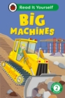 Big Machines: Read It Yourself - Level 2 Developing Reader - Book