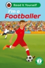 I'm a Footballer: Read It Yourself - Level 2 Developing Reader - Book