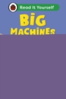 Big Machines: Read It Yourself - Level 2 Developing Reader - eBook