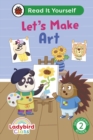 Ladybird Class Let's Make Art: Read It Yourself - Level 2 Developing Reader - eBook