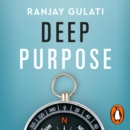 Deep Purpose : The Heart and Soul of High-Performance Companies - eAudiobook
