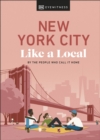New York City Like a Local : By the People Who Call It Home - Book