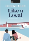 Copenhagen Like a Local : By the People Who Call It Home - eBook
