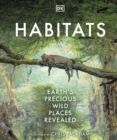 Habitats : Discover Earth's Precious Wild Places - Book