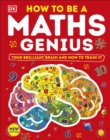 How to be a Maths Genius : Your Brilliant Brain and How to Train It - eBook