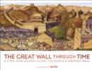 The Great Wall Through Time : A 2,700-Year Journey Along the World's Greatest Wall - eBook