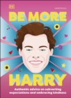 Be More Harry Styles : Authentic Advice on Subverting Expectations and Embracing Kindness - Book