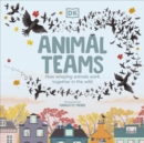 Animal Teams : How Amazing Animals Work Together in the Wild - eBook