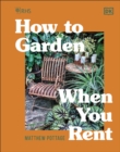 RHS How to Garden When You Rent : Make It Your Own * Keep Your Landlord Happy - eBook
