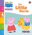 Learn with Peppa Phonics Level 4 Book 17 – The Little Horse (Phonics Reader) - Book