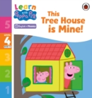 Learn with Peppa Phonics Level 4 Book 13 – This Tree House is Mine! (Phonics Reader) - eBook