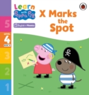 Learn with Peppa Phonics Level 4 Book 14 – X Marks the Spot (Phonics Reader) - eBook
