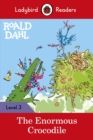 Ladybird Readers Level 3 - Roald Dahl - The Enormous Crocodile (ELT Graded Reader) - eBook