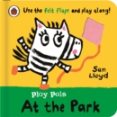 Play Pals: At the Park : Use the felt flaps and play along! - Book