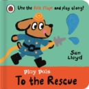 Play Pals: To the Rescue : Use the felt flaps and play along! - Book