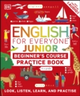 English for Everyone Junior Beginner's Practice Book : Look, Listen, Learn, and Practise - eBook