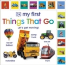 My First Things That Go: Let's get moving! - Book