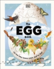 The Egg Book : See How Baby Animals Hatch, Step By Step! - Book