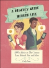 A Regency Guide to Modern Life : 1800s Advice on 21st Century Love, Friends, Fun and More - Book