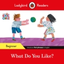 Ladybird Readers Beginner Level - Eric Carle - What Do You Like? (ELT Graded Reader) - Book