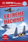 DK Super Readers Level 4 Extreme Machines - Book