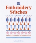 Embroidery Stitches Step-by-Step : The Ideal Guide to Stitching, Whatever Your Level of Expertise - Book
